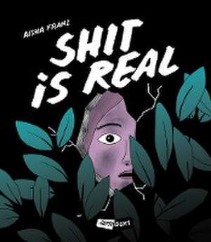 Shit is real de Aisha Franz