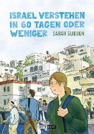 Israel verstehen in 60 Tagen oder weniger de Sarah Glidden