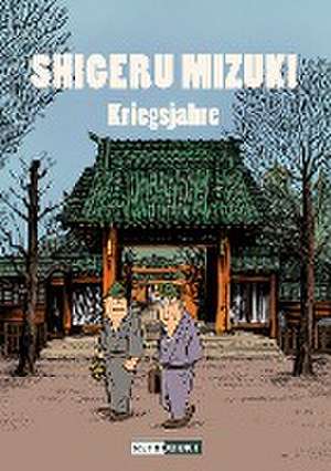 Shigeru Mizuki: Kriegsjahre de Shigeru Mizuki