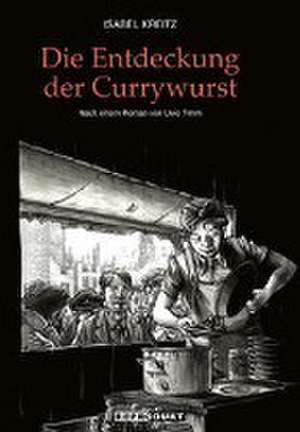 Die Entdeckung der Currywurst de Isabel Kreitz