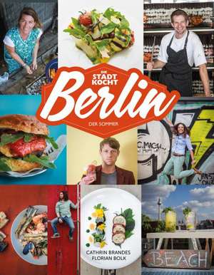 Berlin: Das Sommer-Kochbuch de Florian Bolk