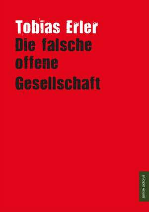 Die falsche offene Gesellschaft de Tobias Erler