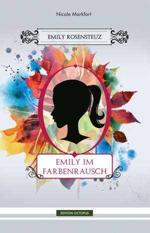 Emily im Farbenrausch de Nicole Markfort