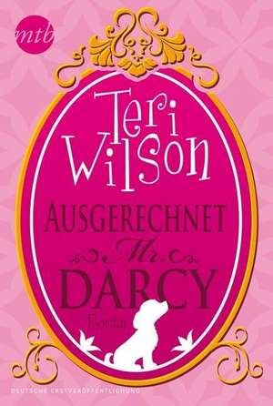 Ausgerechnet Mr. Darcy de Teri Wilson