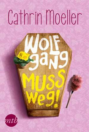 Wolfgang muss weg! de Cathrin Möller