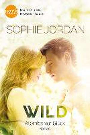 Wild - Atemlos vor Glück de Sophie Jordan