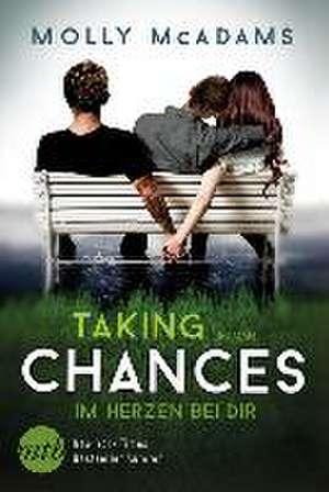 Taking Chances - Im Herzen bei dir de Molly McAdams