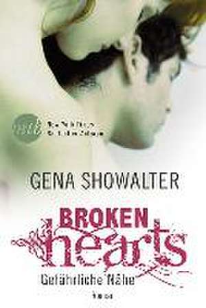 Broken Hearts - Gefährliche Nähe de Gena Showalter