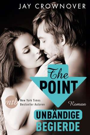 The Point: Unbändige Begierde de Jay Crownover