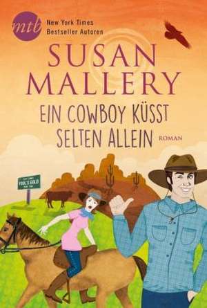 Ein Cowboy küsst selten allein de Susan Mallery