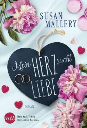 Mein Herz sucht Liebe de Susan Mallery