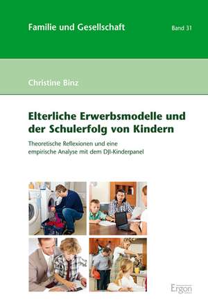 Elterliche Erwerbsmodelle und der Schulerfolg von Kindern de Christine Binz