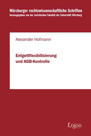 Entgeltflexibilisierung und AGB-Kontrolle de Alexander Hofmann