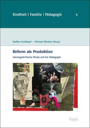 Reform als Produktion de Steffen Großkopf