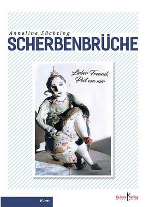 Scherben-Brüche de Anneline Süchting