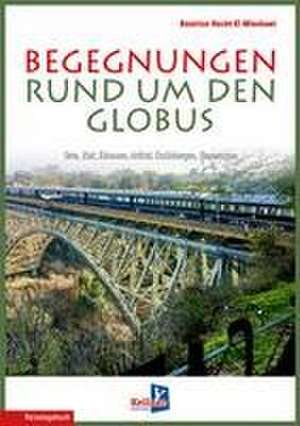 Begegnungen rund um den Globus de Béatrice Hecht-El Minshawi