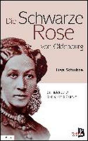 Die schwarze Rose von Oldenburg de Lisa Schultze-Marg