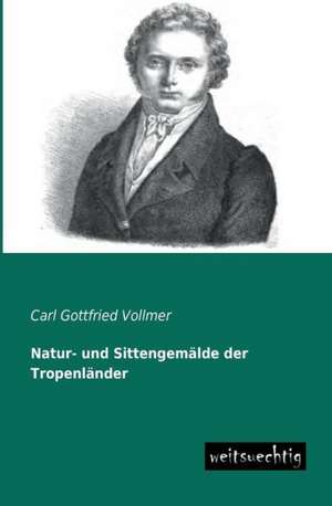 Natur- und Sittengemälde der Tropenländer de Carl Gottfried Vollmer