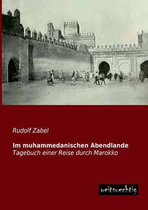 Im muhammedanischen Abendlande de Rudolf Zabel