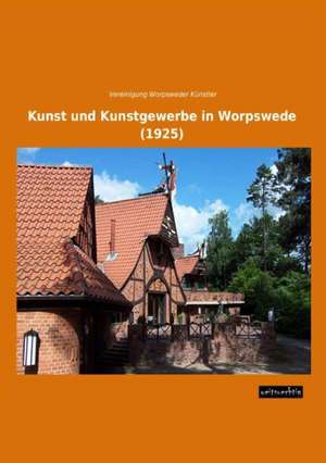 Kunst und Kunstgewerbe in Worpswede (1925) de Vereinigung Worpsweder Künstler