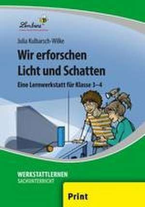 Wir erforschen Licht und Schatten (PR) de Julia Kulbarsch-Wilke