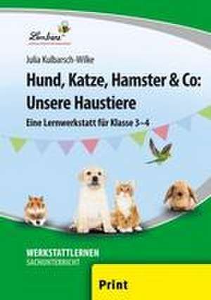 Hund, Katze, Hamster & Co: Unsere Haustiere (PR) de Julia Kulbarsch-Wilke