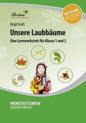 Unsere Laubbäume. Grundschule, Sachunterricht, Klasse 1-2 de Birgit Kraft