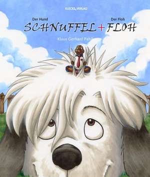 Der Hund Schnuffel und der Floh Floh de Klaus Gerhard Pahlke