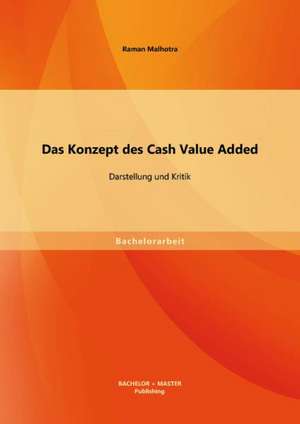 Das Konzept Des Cash Value Added: Darstellung Und Kritik de Raman Malhotra