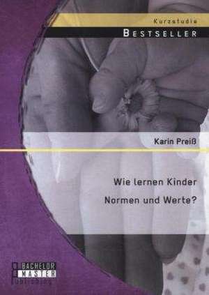 Wie Lernen Kinder Normen Und Werte?: Der Machtaspekt in Der Nonverbalen Kommunikation de Karin Preiß