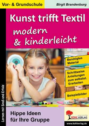 Kunst trifft Textil ... modern & kinderleicht de Birgit Brandenburg