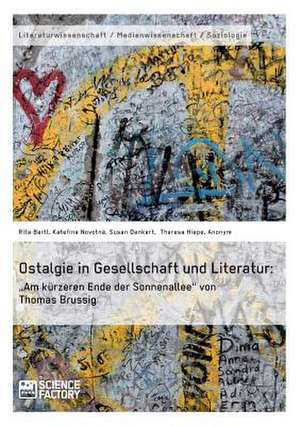 Ostalgie in Gesellschaft und Literatur: ¿Am kürzeren Ende der Sonnenallee¿ von Thomas Brussig de Susan Dankert