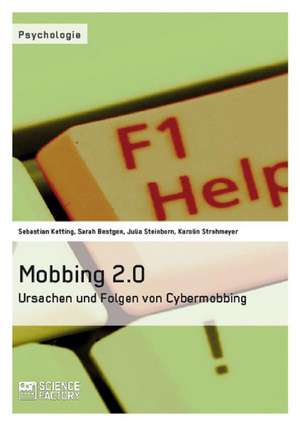 Mobbing 2.0 - Ursachen Und Folgen Von Cybermobbing: Allheilmittel Fur Soziale Probleme? de Sebastian Ketting