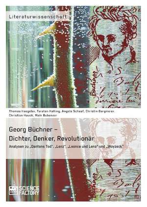 Georg Büchner ¿ Dichter, Denker, Revolutionär de Thomas Haegeler