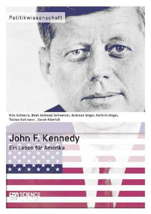 John F. Kennedy. Ein Leben für Amerika de Sarah Kleefuß