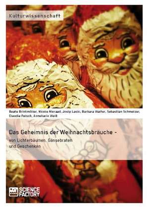 Das Geheimnis der Weihnachtsbräuche - von Lichterbäumen, Gänsebraten und Geschenken de Beate Brinkmöller