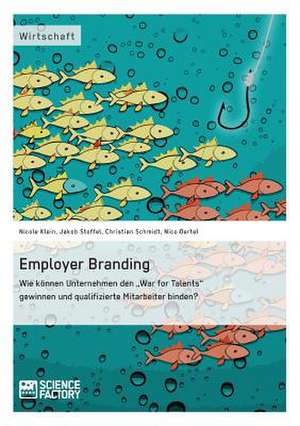 Employer Branding: Wie können Unternehmen den "War for Talents" gewinnen und qualifizierte Mitarbeiter binden? de Christian Schmidt