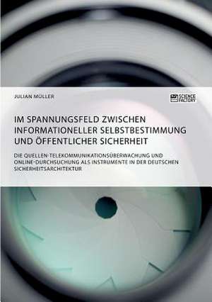 Im Spannungsfeld zwischen informationeller Selbstbestimmung und öffentlicher Sicherheit de Julian Müller