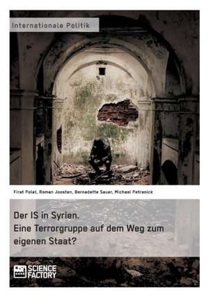 Der IS in Syrien. Eine Terrorgruppe auf dem Weg zum eigenen Staat? de Roman Joosten