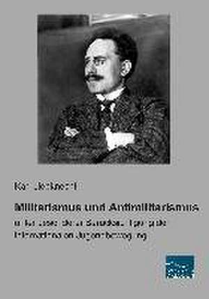 Militarismus und Antimilitarismus de Karl Liebknecht