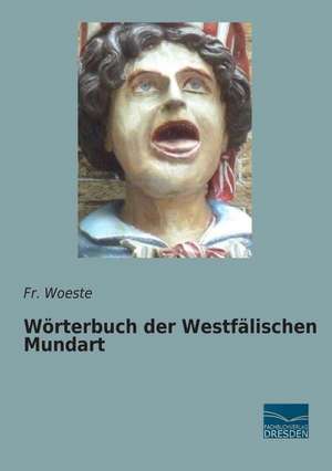 Wörterbuch der Westfälischen Mundart de Fr. Woeste