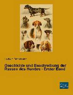 Geschichte und Beschreibung der Rassen des Hundes - Erster Band de Ludwig Beckmann