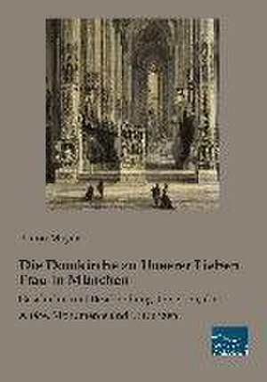 Die Domkirche zu Unserer Lieben Frau in München de Anton Mayer