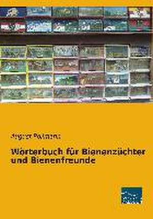 Wörterbuch für Bienenzüchter und Bienenfreunde de August Pollmann