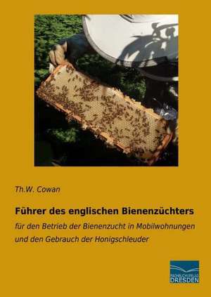 Führer des englischen Bienenzüchters de Th. W. Cowan