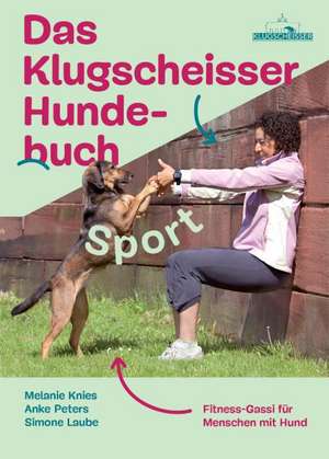 Das Klugscheisser-Hundebuch Sport de Melanie Knies