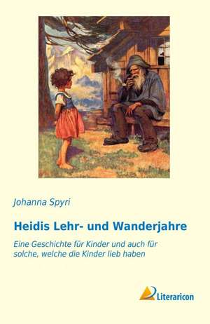 Heidis Lehr- und Wanderjahre de Johanna Spyri