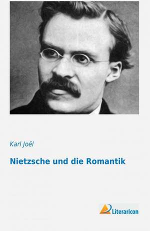 Nietzsche und die Romantik de Karl Joël