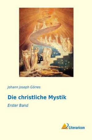 Die Christliche Mystik: Erster Band de Johann Joseph Görres