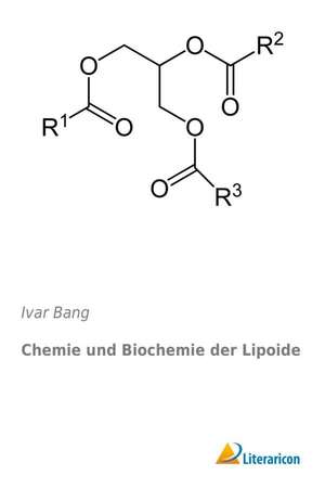 Chemie und Biochemie der Lipoide de Ivar Bang